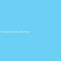 Fantastische Kupfer-Hose