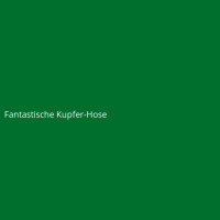 Fantastische Kupfer-Hose